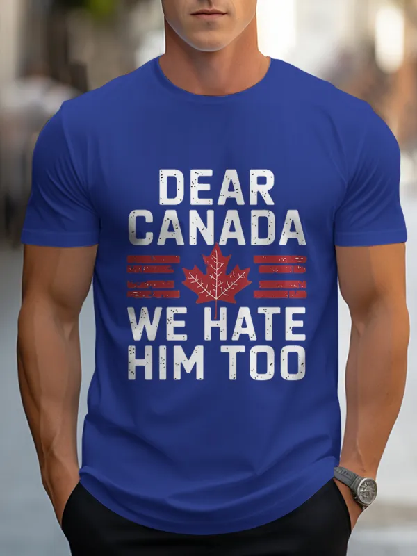 Men'S Dear Canada We Hate Him Too T-Shirt
