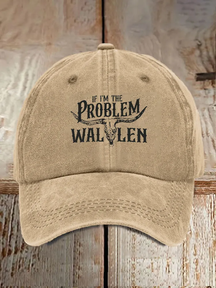 If I'M The Problem Wallen Printed Baseball Caps