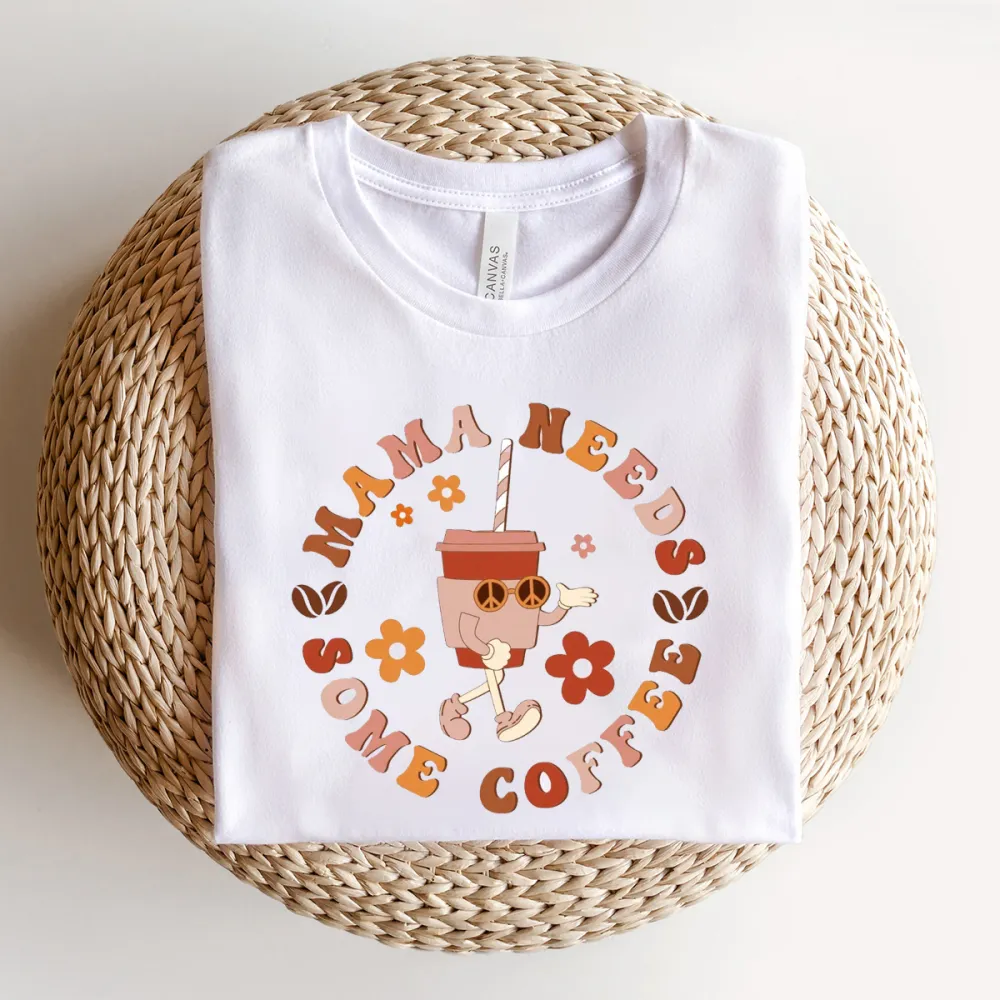 Mama Needs Some Coffee Printed Round Neck Short Sleeve T-Shirt