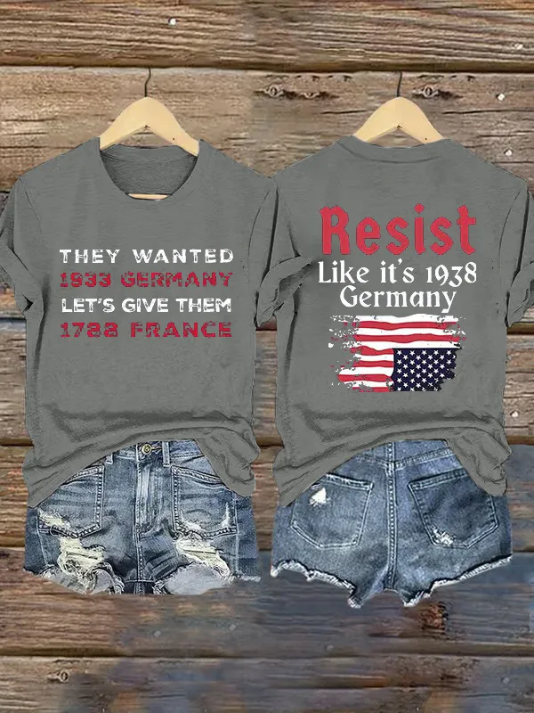 Retro Resist Like It'S 1938 Germany They Wanted 1933 Germany Let'S Give Them 1788 France Print T-Shirt