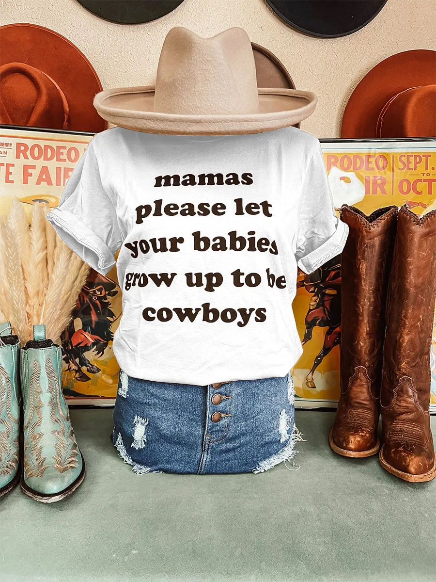 Mamas Please Let Your Babies Be Cowboys Tee