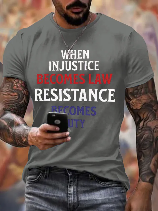 Men'S When Injustice Becomes Law Resistance Becomes Duty Printing T Shirt