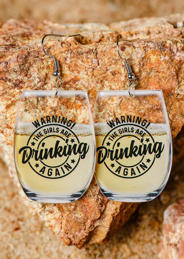 Warning The Girls Are Drinking Again Acrylic Earrings