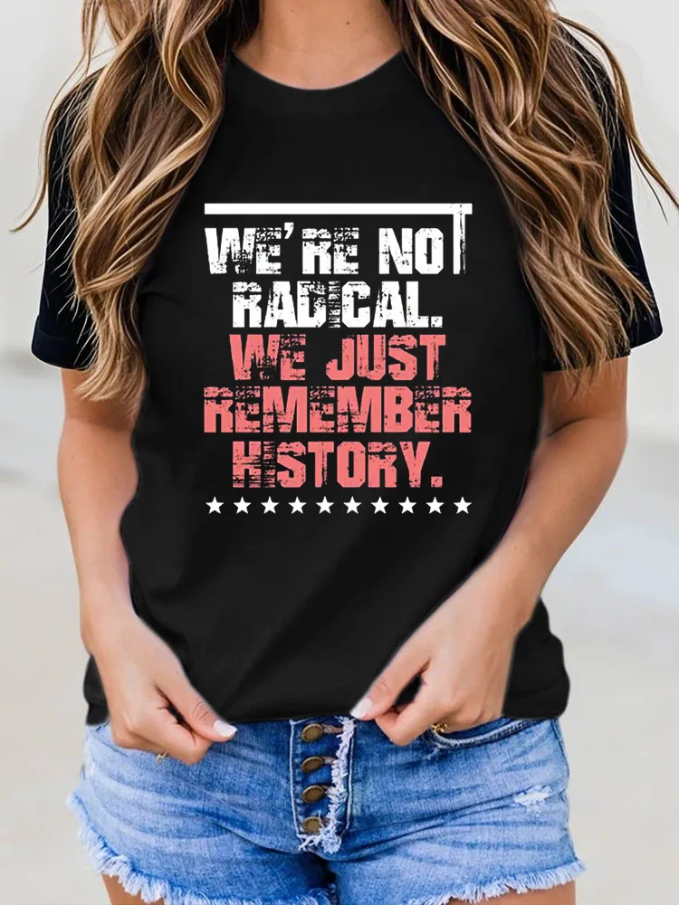 Women’S FDT We’Re Not Radica We Just Remember History Print Casual T-Shirt