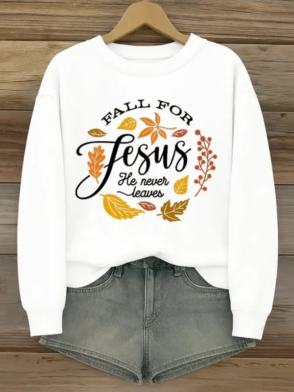 Women's Fall For Jesus He Never Leaves Print  Sweatshirt