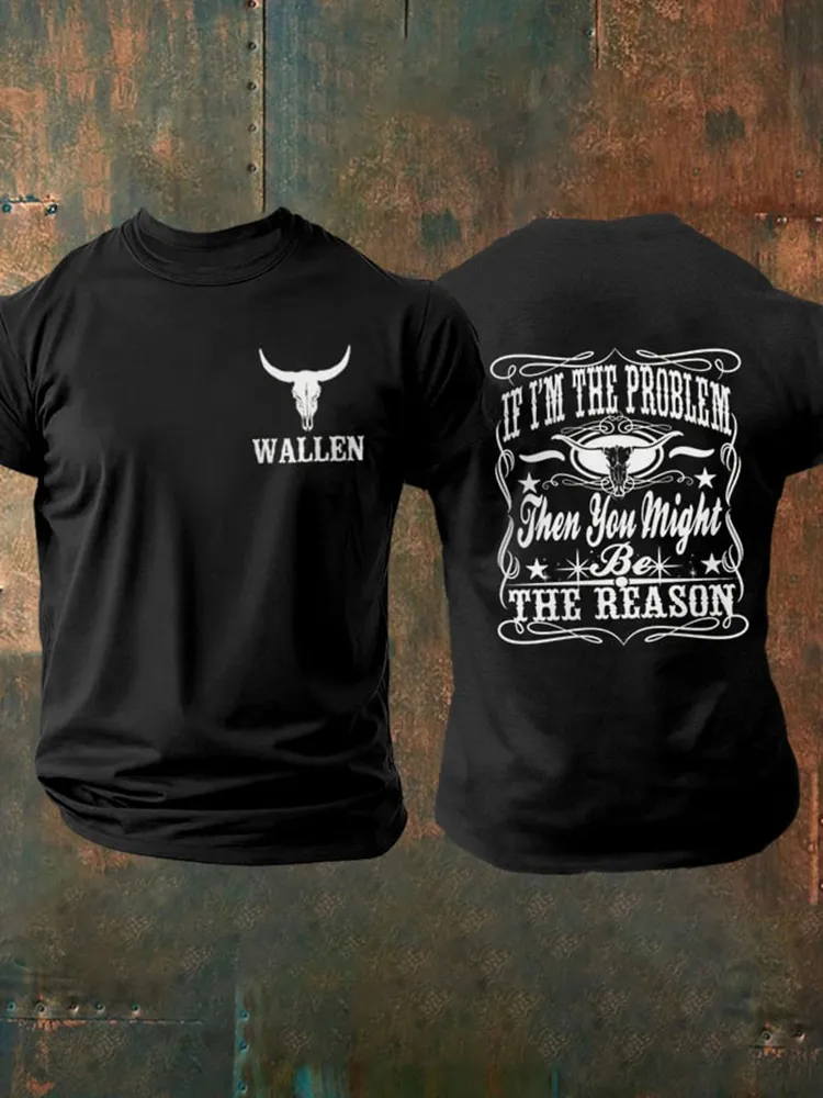 Wallen, If I'M The Problem Then You Might Be The Reason Double-Sided Printed Round-Neck Short-Sleeved T-Shirt