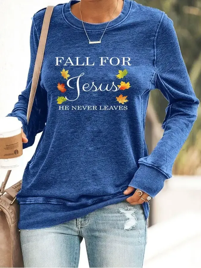 Women's Fall For Jesus He Never Leaves Print Sweatshirt
