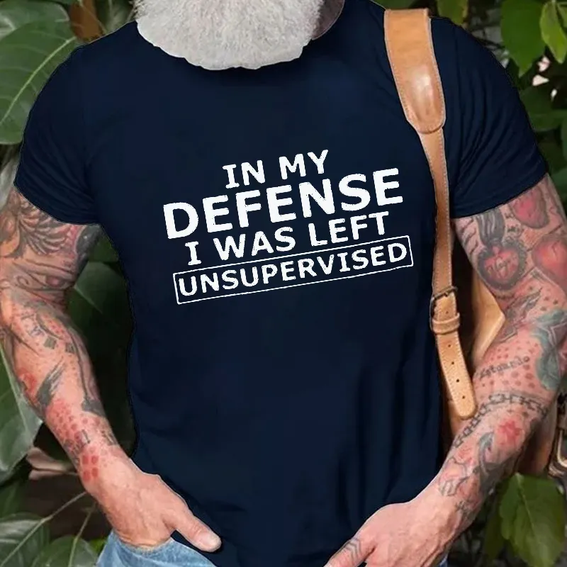 In My Defence I Was Left Unsupervised T-shirt