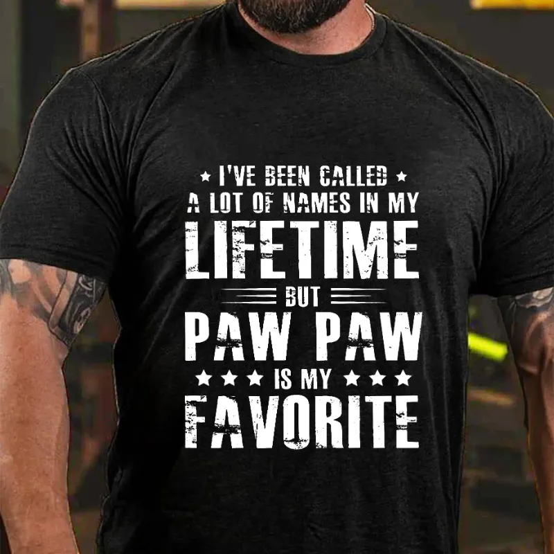 I've Been Called A Lot Of Names In My Lifetime But Paw Paw Is My Favorite T-shirt