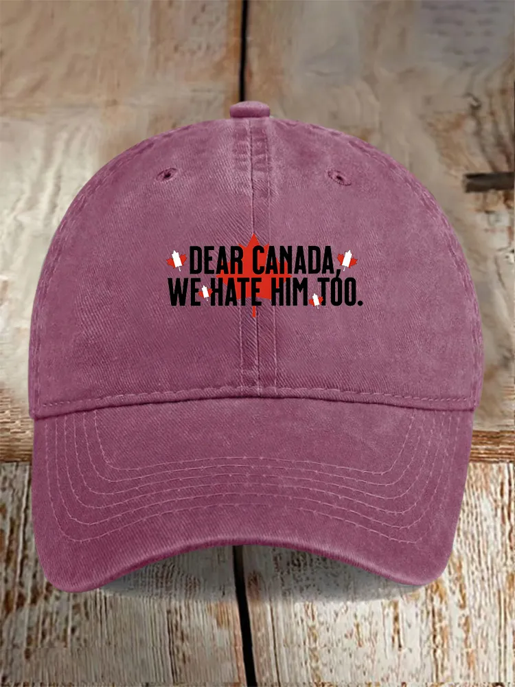 Men And Women's Dear Canada We Hate Him Too Washed Baseball Cap