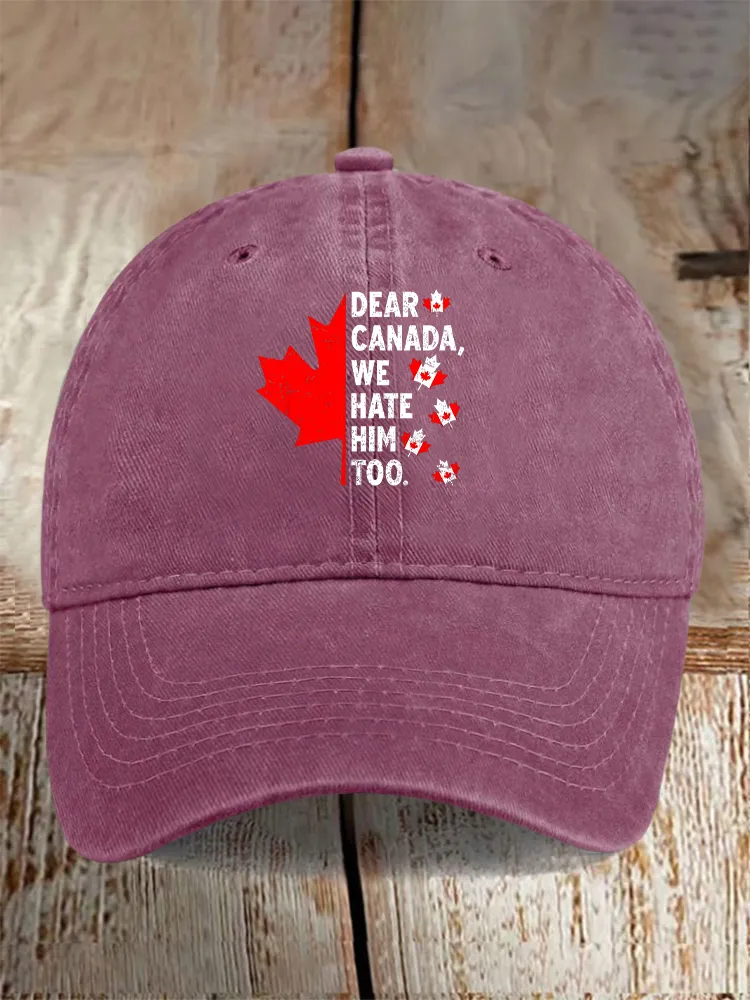 Men And Women's Dear Canada We Hate Him Too Washed Baseball Cap