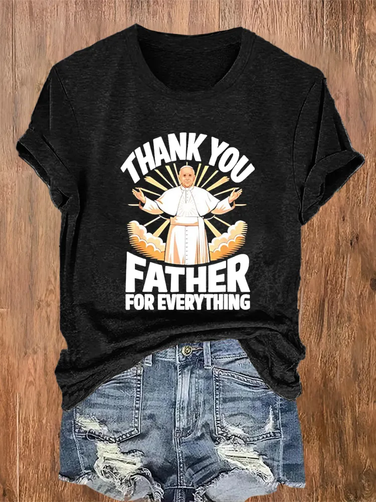 Women's Thank You Father For Everything Print Short Sleeve Round Neck Cotton T-Shirt