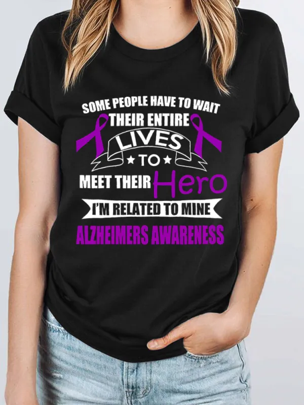 󠁪Some People Have To Wait Their Entire Lives To Meet Their Hero I'm Related To Mine Alzheimers Awareness