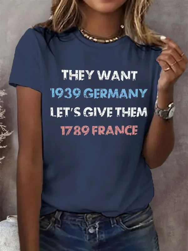 Women'S T-Shirt Women'S They Want 1939 Germany Let'S Give Them 1789 France Print Round Neck T-Shirt