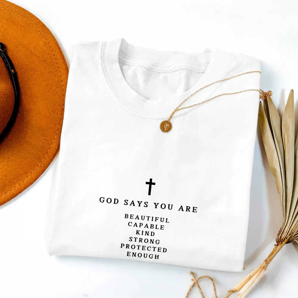 God Says You Are Beautiful Capable Kind Strong Protected Enough Printed Round Neck Short Sleeve T-Shirt