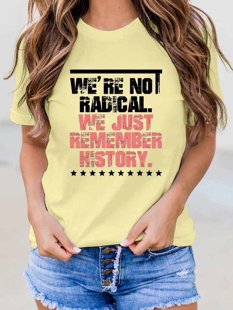 Women’S FDT We’Re Not Radica We Just Remember History Print Casual T-Shirt