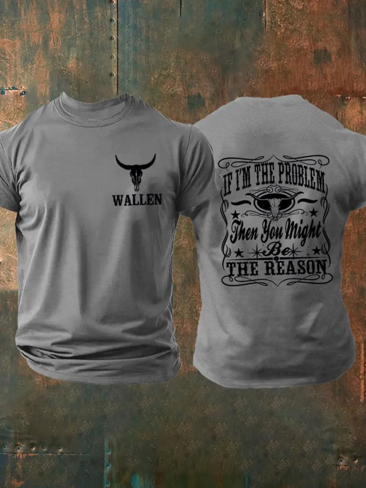 Wallen, If I'M The Problem Then You Might Be The Reason Double-Sided Printed Round-Neck Short-Sleeved T-Shirt