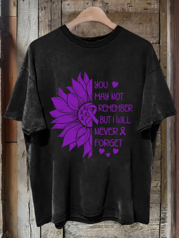Men'S You May Not Remember But I Will Never Forget T-Shirt Sunflower Printed T-Shirt