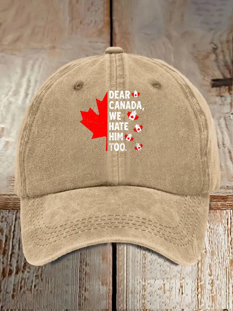 Men And Women's Dear Canada We Hate Him Too Washed Baseball Cap