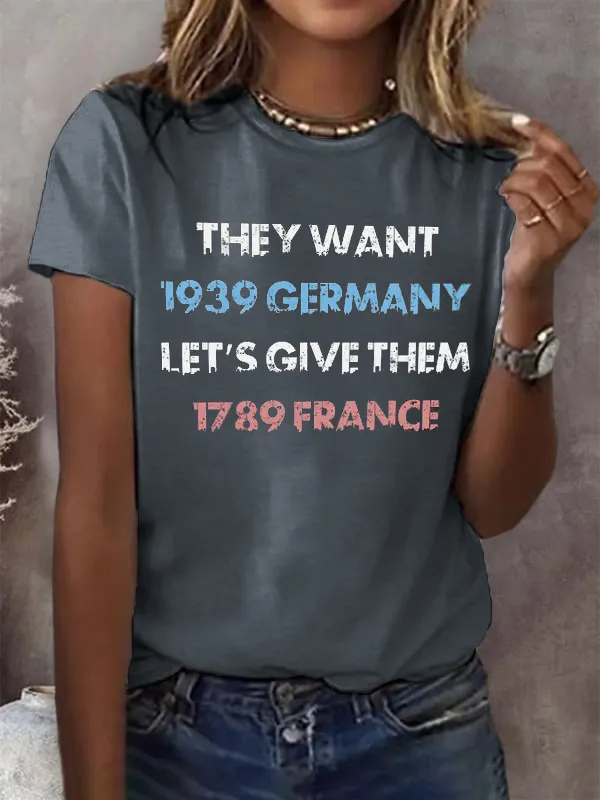 Women'S T-Shirt Women'S They Want 1939 Germany Let'S Give Them 1789 France Print Round Neck T-Shirt