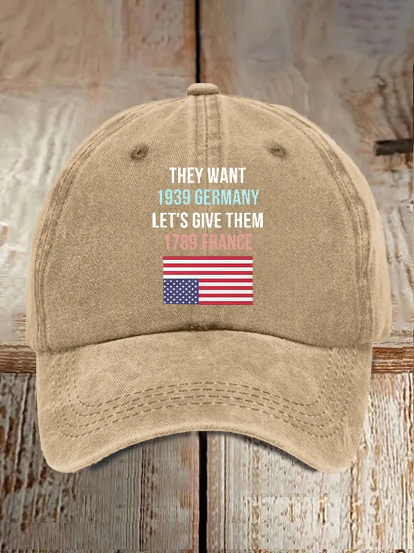 Retro They Want 1939 Germany Let'S Give Them 1789 France Print Baseball Cap