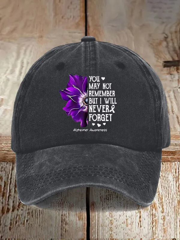 Alzheimer'S Awareness You May Not Remember But I Will Never Forget Print Baseball Cap