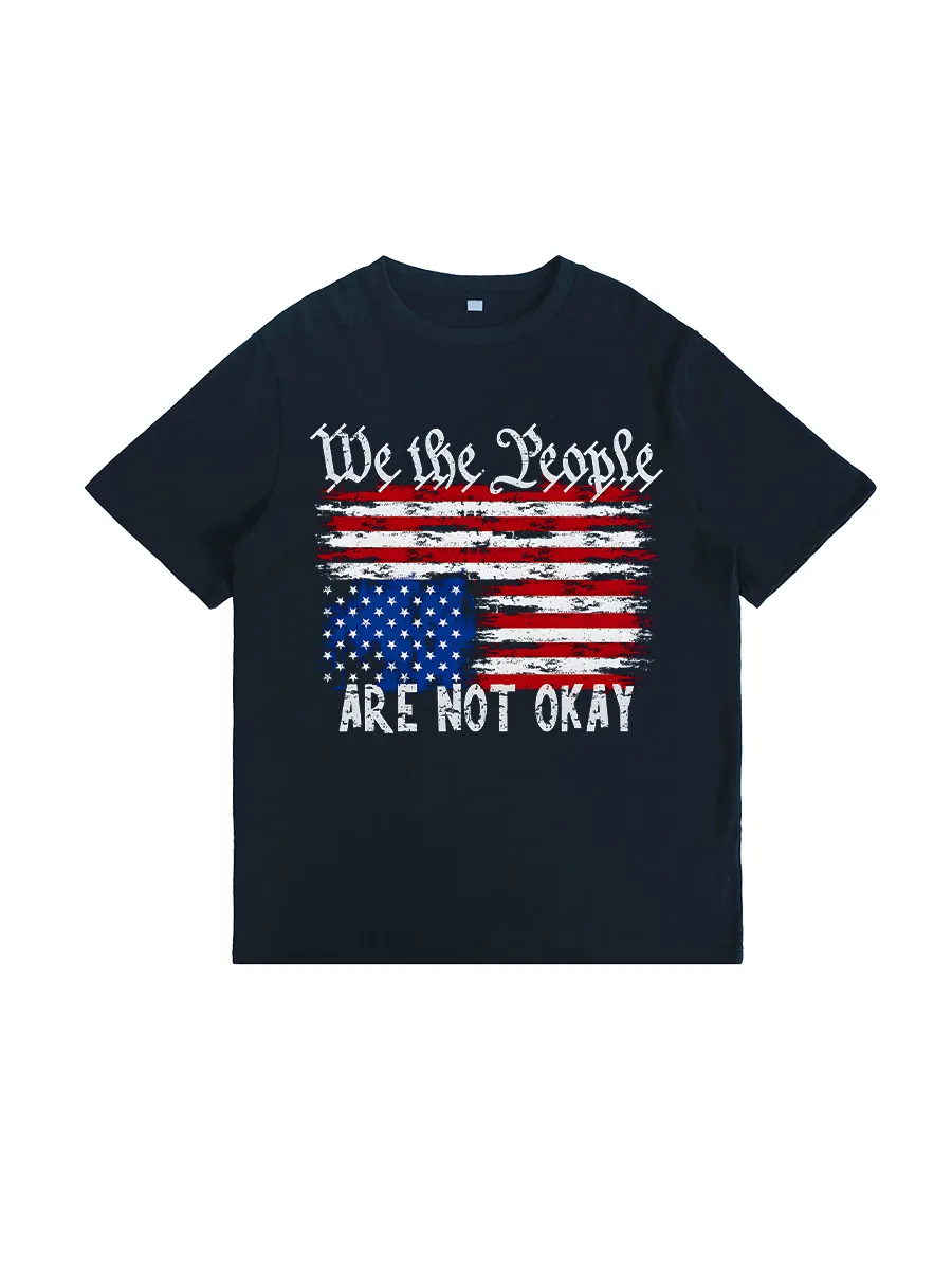 We The People Are Not Okay Flipped American Flag Patriotic T-Shirt