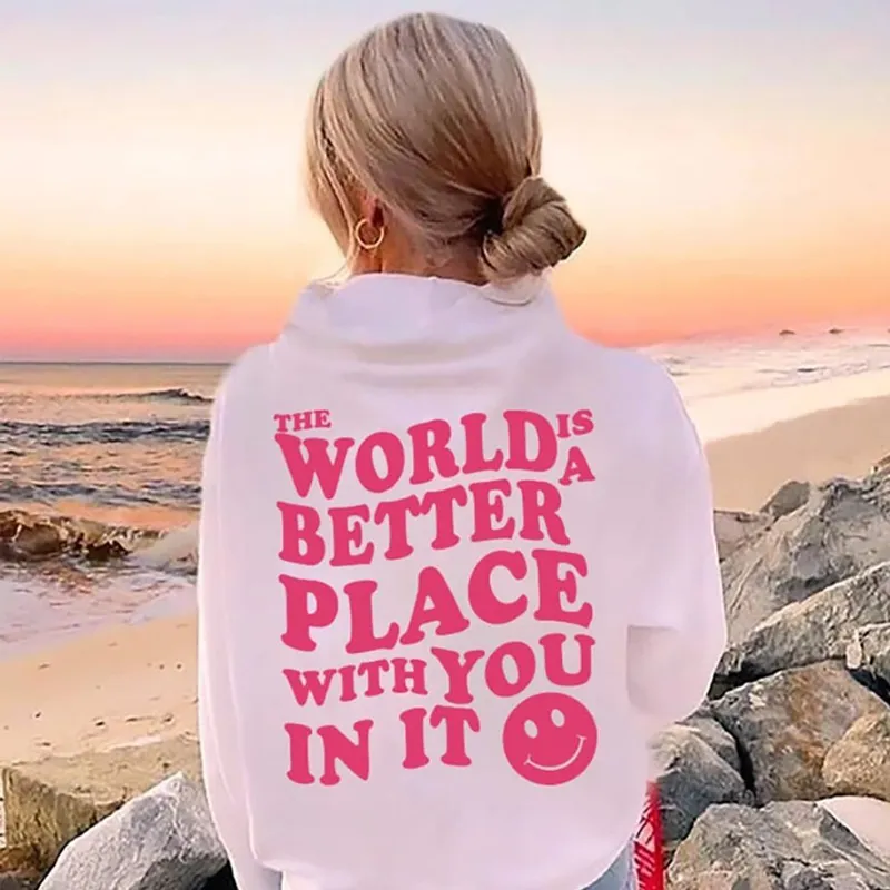 The World Is A Better Place With You Print Women's Hoodie