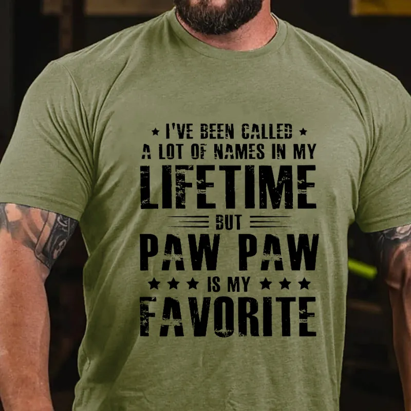 I've Been Called A Lot Of Names In My Lifetime But Paw Paw Is My Favorite T-shirt