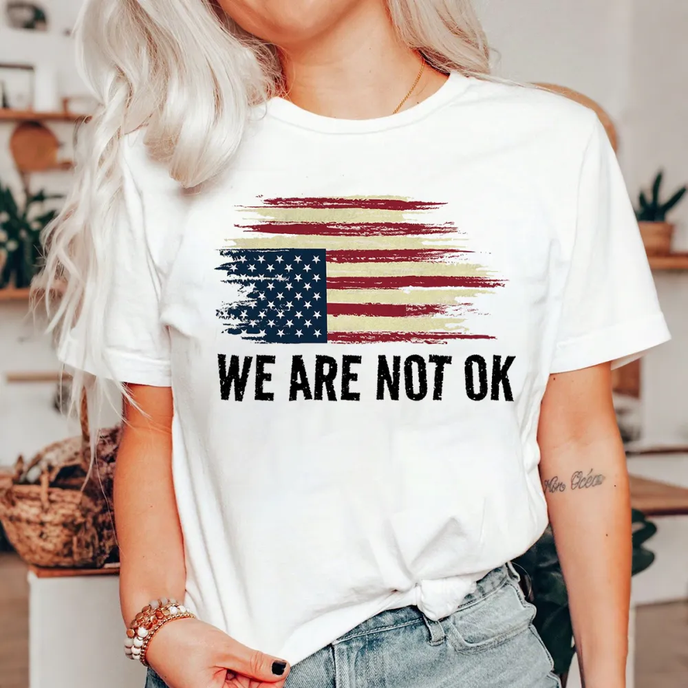 We Are Not Ok Flag American T-Shirts