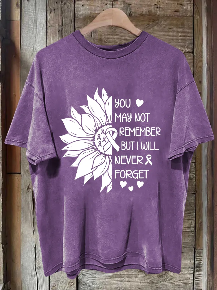 Men'S You May Not Remember But I Will Never Forget T-Shirt Sunflower Printed T-Shirt