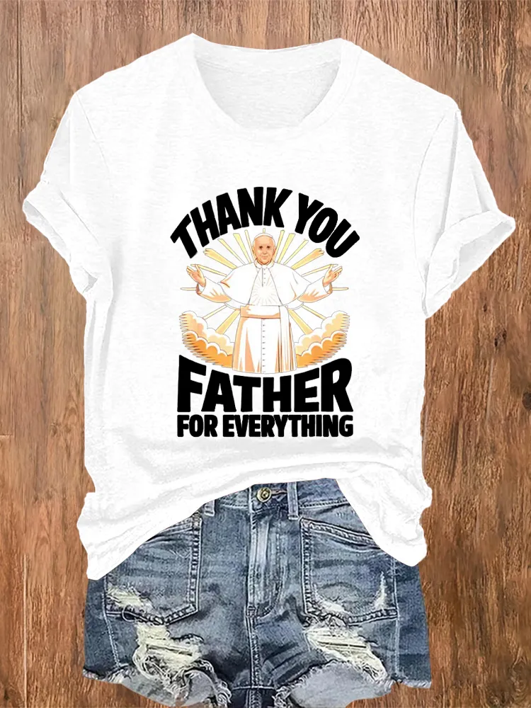 Women's Thank You Father For Everything Print Short Sleeve Round Neck Cotton T-Shirt
