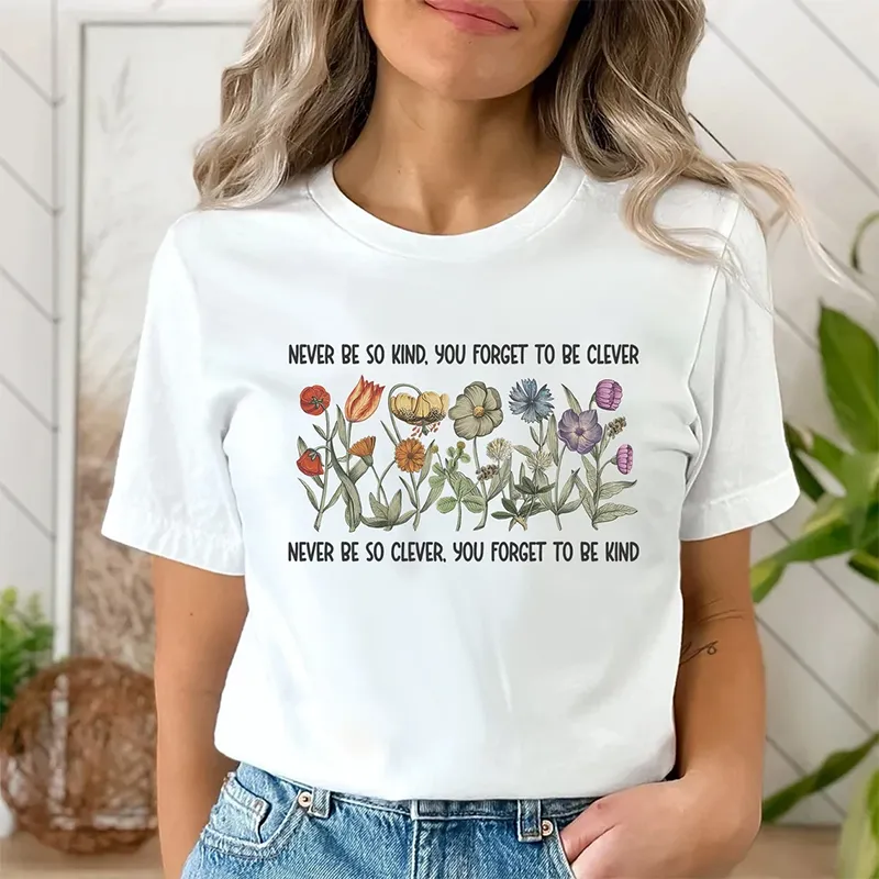 Women'S Never Be So Kind You Forget To Be Clever Never Be So Clever You Forget To Be Kind Printed Round Neck Short Sleeved T-Shirt