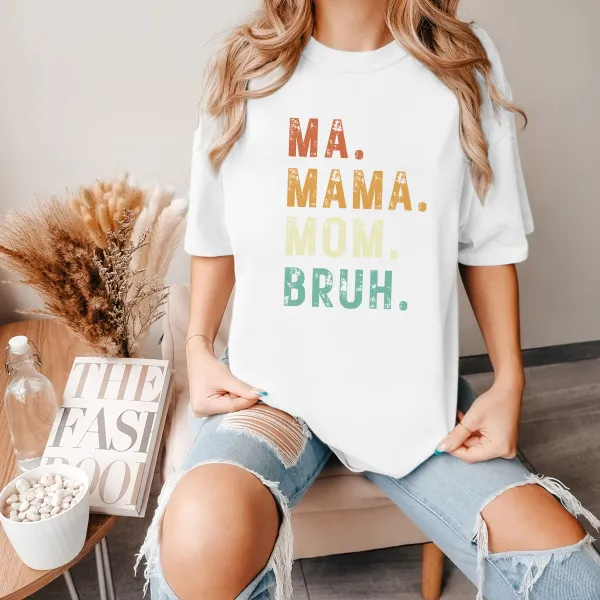 Ma Mama Mom Bruh Print Round Neck Short Sleeve T-Shirt