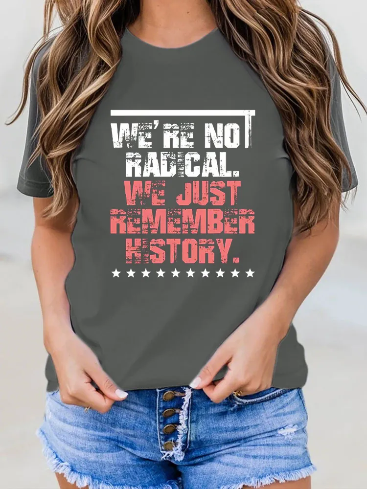 Women’S FDT We’Re Not Radica We Just Remember History Print Casual T-Shirt