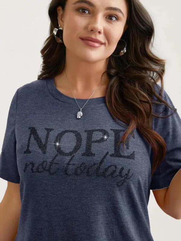 Nope Not Today Print Rhinestone Round Neck T-Shirt