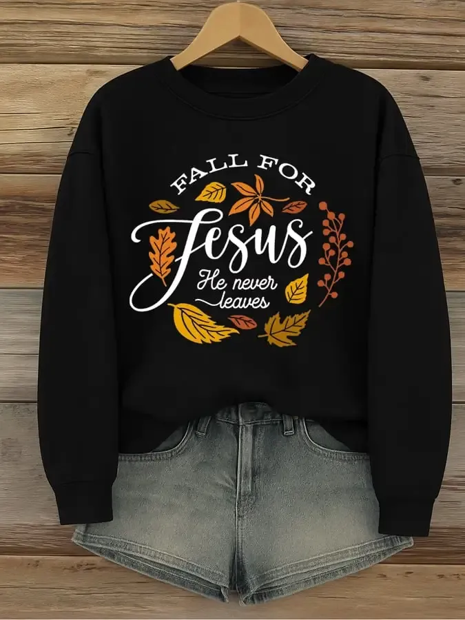 Women's Fall For Jesus He Never Leaves Print  Sweatshirt
