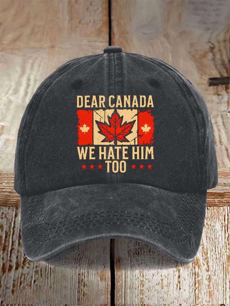 Unisex Dear Canada We Hate Him Too Printed Baseball Cap