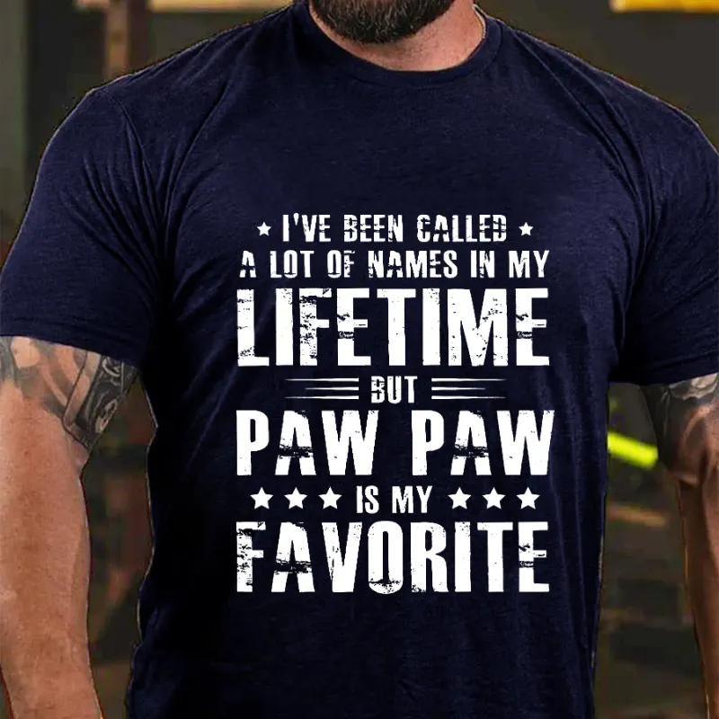 I've Been Called A Lot Of Names In My Lifetime But Paw Paw Is My Favorite T-shirt