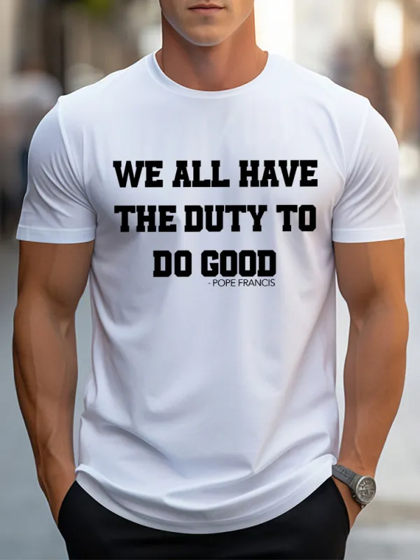 Men'S We All Have The Duty To Do Good Pope Francis T-Shirt