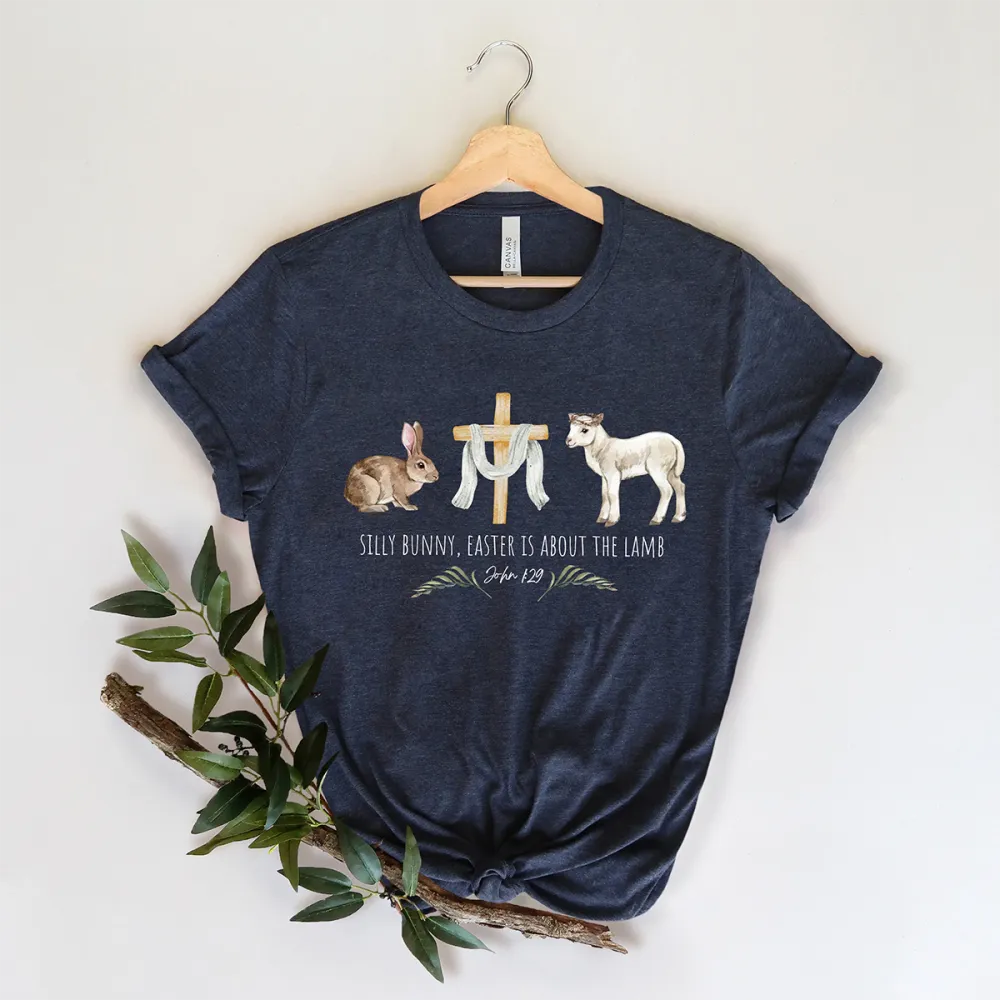 Silly Bunny Easter Is About The Lamb John 1:29 Printed Round Neck Short Sleeve T-Shirt