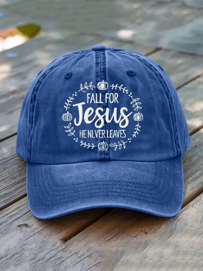 Unisex Fall For Jesus He Never Leaves Baseball Cap