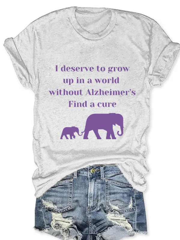Women'S I Deserve To Grow Up In A World Without Alzheimer'S Find A Cure Round-Neck Short-Sleeved T-Shirt