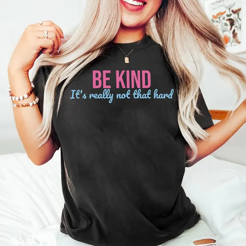 Women'S Be Kind It'S Really Not That Hard Printed Round Neck Short Sleeved T-Shirt
