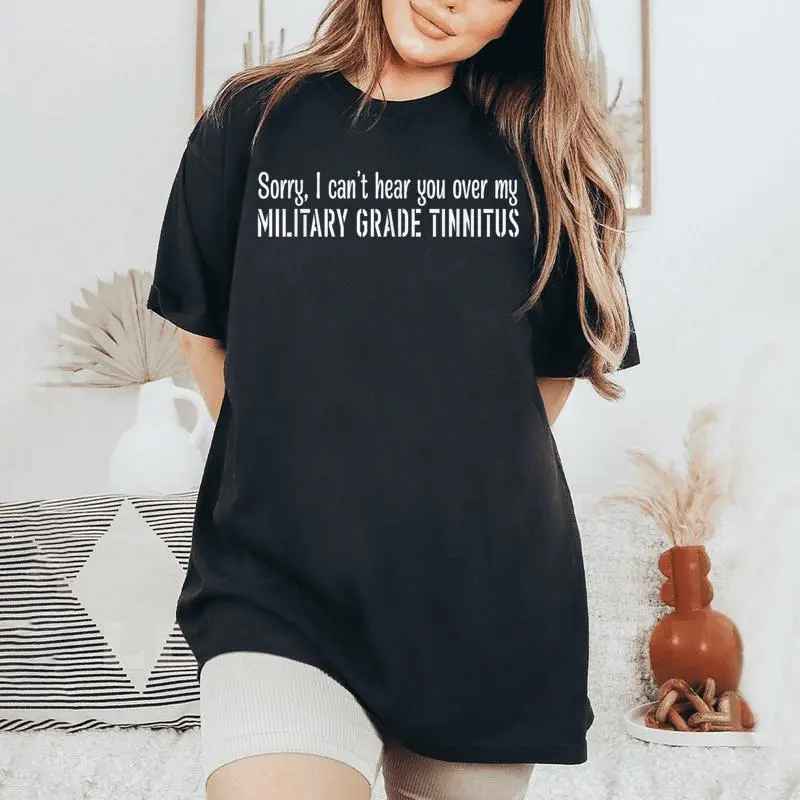 Sorry I Can't Hear You Over My Military Grade Women's Oversized Comfort T-Shirt