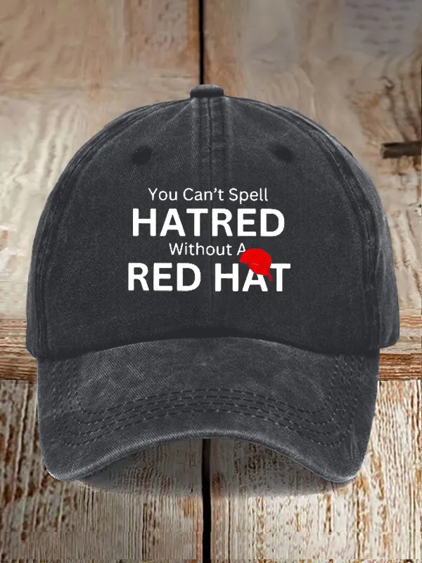 Unisex You Can'T Spell Hatred Without Red Hat Print Baseball Cap