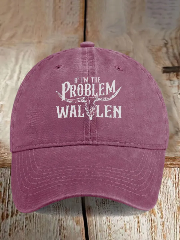 If I'M The Problem Wallen Baseball Caps
