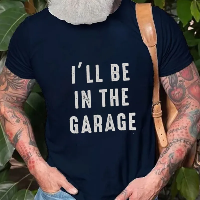 I'll be In The Garage T-shirt