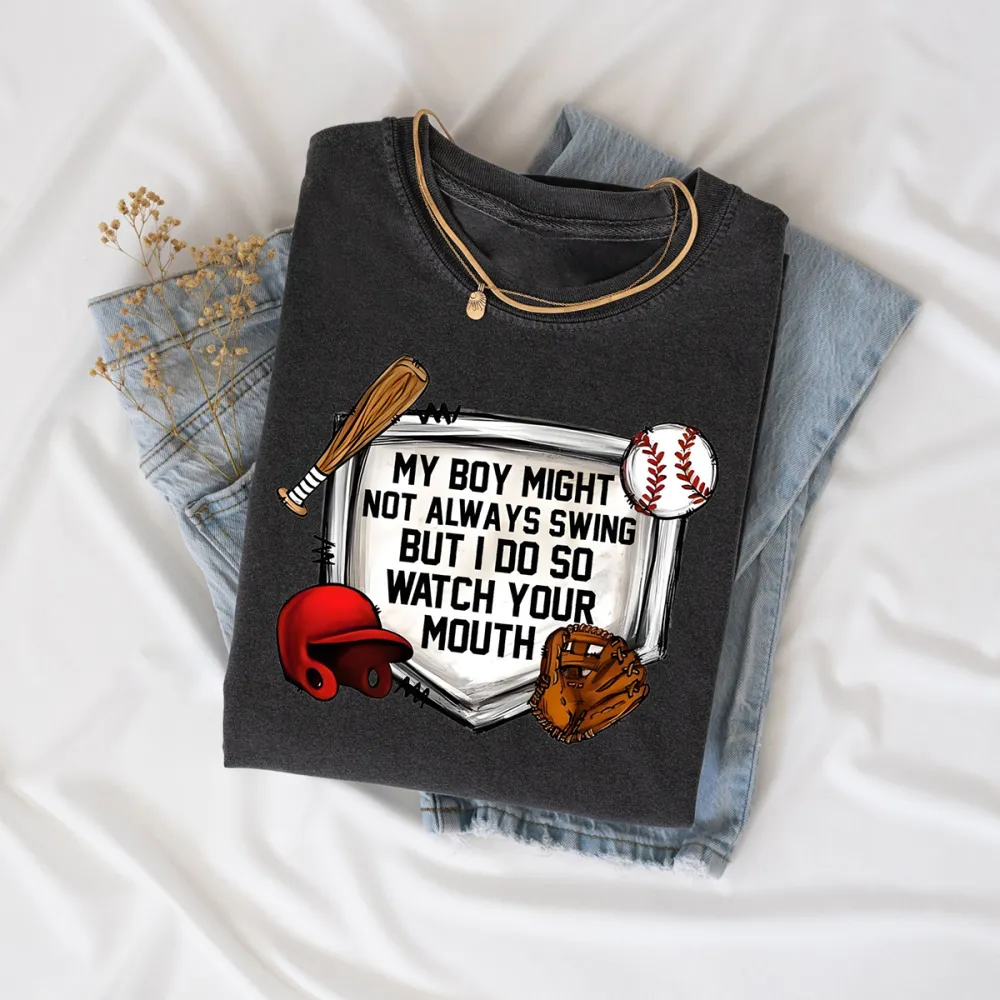 My Boy Might Not Always Swing But I Do So Watch Your Mouth Print Round Neck Short Sleeve T-Shirt