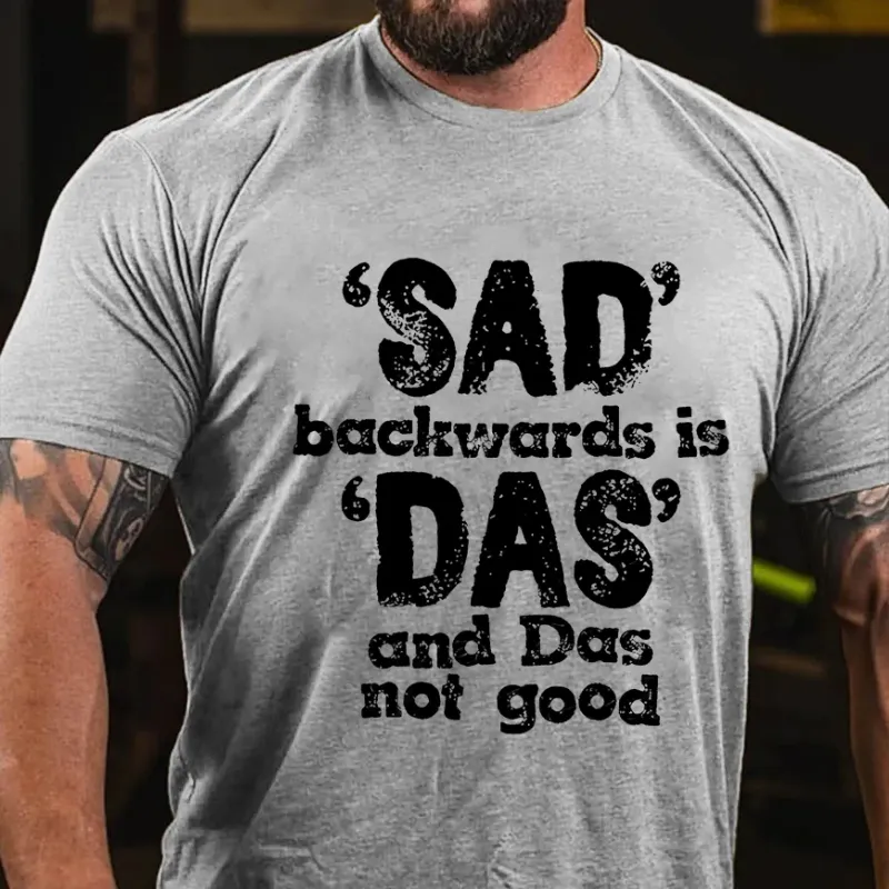 'Sad' Backwards Is 'Das' T-shirt